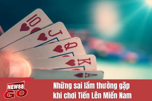 Những sai lầm khi chơi Tiến Lên Miền Nam và cách tránh