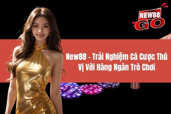 Ai nói rằng cá cược chỉ đơn thuần là may rủi? Với New88, bạn sẽ được trải nghiệm một thế giới giải trí hoàn toàn mới, nơi mà kỹ năng và chiến thuật sẽ giúp bạn giành chiến thắng.New88 - Trải Nghiệm Cá Cược Thú Vị Với Hàng Ngàn Trò Chơi