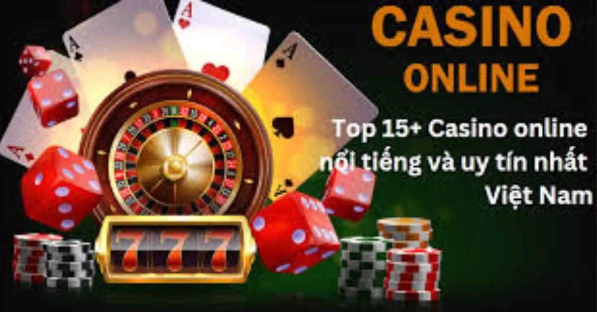 Top 15 casino trực tuyến - Điểm danh các sòng bạc online