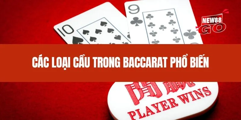 Các loại cầu trong Baccarat phổ biến