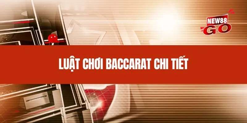 Luật chơi Baccarat chi tiết